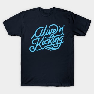 Alive and kicking T-Shirt